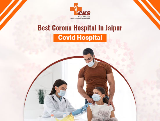 Best Corona Hospital In Jaipur | Covid Hospital | CKS Hospital