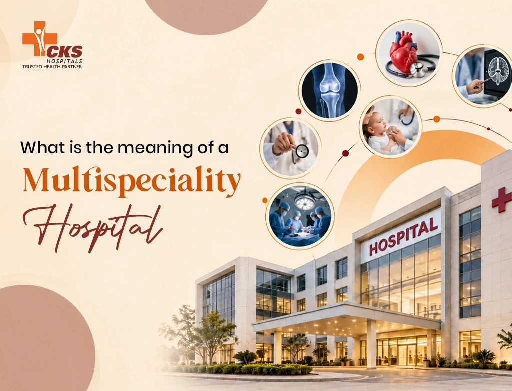 What Is the Meaning of a Multispeciality Hospital? Definition, Benefits & How to Choose One